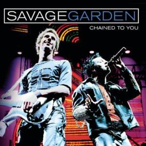 Chained to You - SAVAGE GARDEN