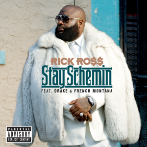 Stay Schemin’ - Rick Ross (Ft. Drake & French Montana)