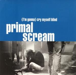 (I’m Gonna) Cry Myself Blind - Primal Scream, Denise Johnson & George Clinton