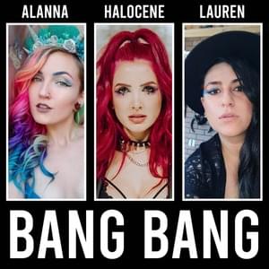 Bang Bang - Halocene (Ft. Alanna Sterling & Lauren Babic)