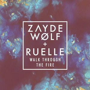 Walk Through the Fire - Zayde Wolf (Ft. Ruelle)