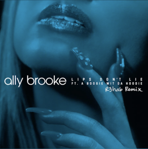 Lips Don’t Lie (R3HAB Remix) - Ally Brooke (Ft. A Boogie wit da Hoodie)