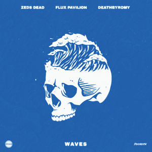 Waves - Zeds Dead, Flux Pavilion & DeathbyRomy