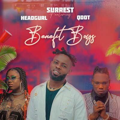 Benefit boys - Surrest (Ft. Headgurl & Qdot Alagbe)