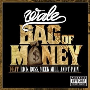 Bag of Money - Wale (Ft. Meek Mill, Rick Ross & T-Pain)