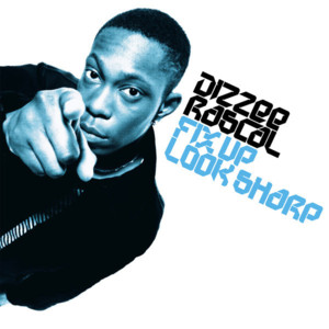 Fix Up, Look Sharp - Dizzee Rascal