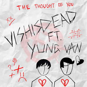 The Thought Of You - Vishisdead (Ft. ​yung van)