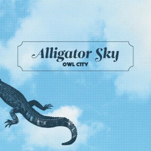 Alligator Sky - Owl City (Ft. Shawn Chrystopher)