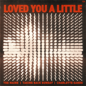 Loved You a Little - The Maine, Taking Back Sunday & Charlotte Sands