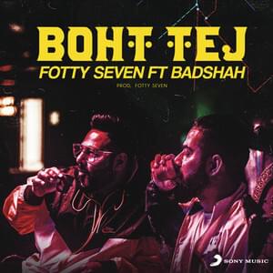 BOHT TEJ - Fotty Seven (Ft. Badshah)