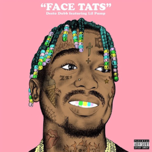 Face Tats - Desto Dubb (Ft. Lil Pump)