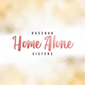 Home Alone - Haschak Sisters