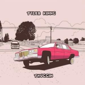 Thuggin - Tyler Kinng