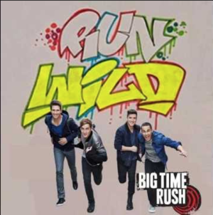 Run Wild - Big Time Rush