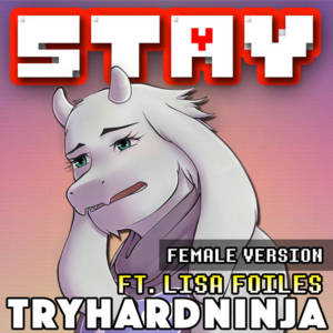 Stay (Female Version) - TryHardNinja (Ft. Lisa Foiles)