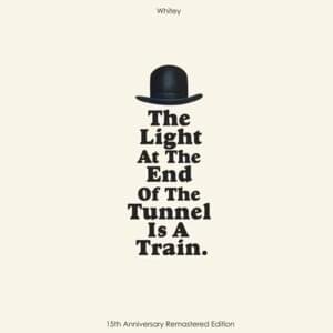 The Light at the End of the Tunnel Is a Train - Whitey