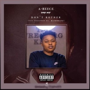 Don’t Bother - A-Reece