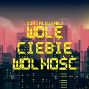 Wolę ciebie wolność - DON & RL9 (Ft. Enej)