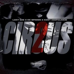 Circus, Pt. 2 - Kdot KeepClickin (Ft. KK Spinnin & Ljay Gzz)