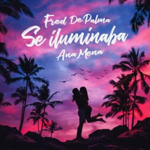 Se Iluminaba - Fred De Palma (Ft. Ana Mena)