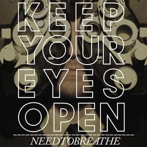 Keep Your Eyes Open - NEEDTOBREATHE