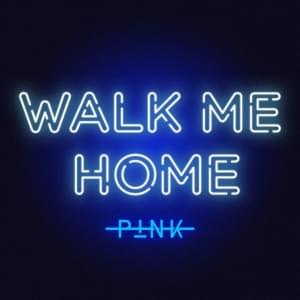 Walk Me Home - P!nk