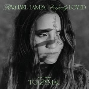 Perfectly Loved - Rachael Lampa (Ft. TobyMac)