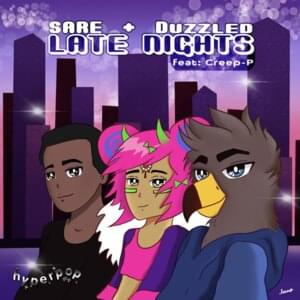 Late Nights (Ft CREEP-P) - Duzzled & SARE (Ft. Creep-P)