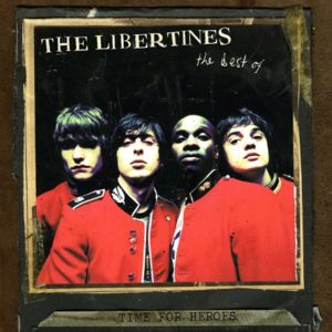 Time For Hero’s - The Libertines