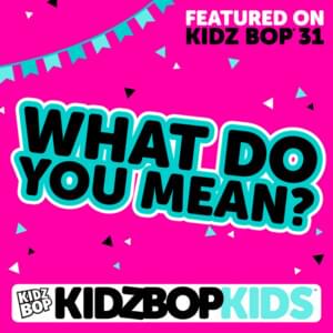 What Do You Mean? - KIDZ BOP Kids