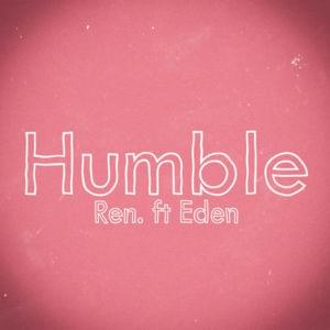 Humble - Ren (Ft. Eden Nash)