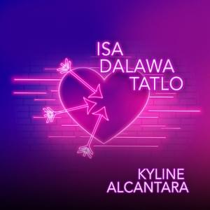 Isa, Dalawa, Tatlo - Kyline Alcantara