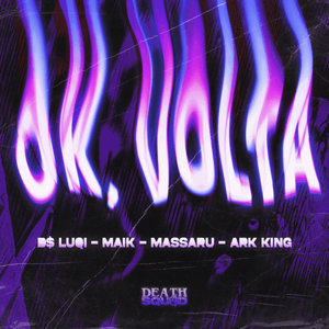 Ok, Volta! - Death $quad (Ft. Ark King, D$ Luqi, MAIK (BRA) & Massaru)