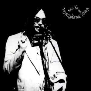 Tonight’s the Night - Neil Young