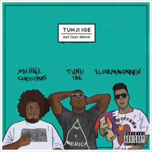 Day2Day (Remix) - Tunji Ige (Ft. ​iLoveMakonnen & Michael Christmas)