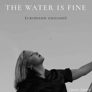 The Water is Fine - Crimson Edition - Chloe Ament