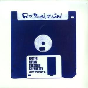 Everybody Needs a 303 - Fatboy Slim