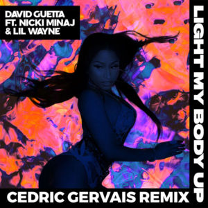 Light My Body Up (Cedric Gervais Remix) - David Guetta (Ft. Lil Wayne & Nicki Minaj)