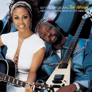 Two Wrongs - Wyclef Jean (Ft. Claudette Ortiz)