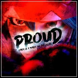 Proud - Zach B (Ft. Mack On The Beat)