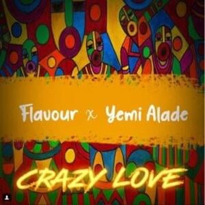 Crazy Love - Flavour (Ft. Yemi Alade)