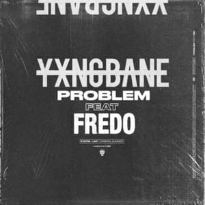 Problem (Remix) - Yxng Bane (Ft. Fredo)