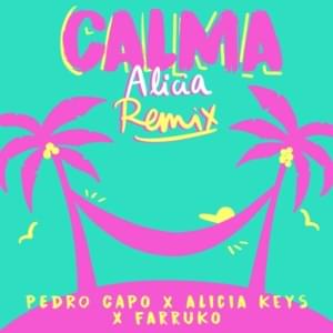 Calma (Alicia Remix) - Pedro Capó, Alicia Keys & Farruko