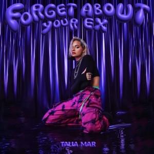 Forget About Your Ex - Talia Mar