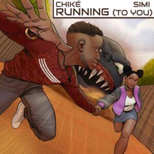 Running (To You) - Chike (Ft. Simi)