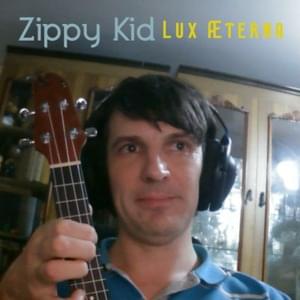 Lux Æterna - Zippy Kid