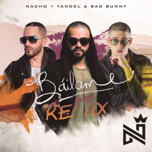 Báilame (Remix) - Nacho, Yandel & Bad Bunny