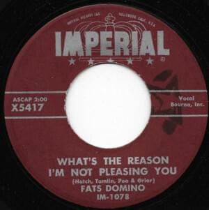 What’s the Reason I’m Not Pleasing You? - Fats Domino