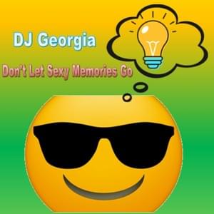 Don’t Let Sexy Memories Go - DJ Georgia