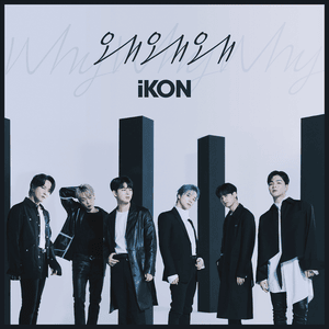 왜왜왜 (Why Why Why) - ​iKON